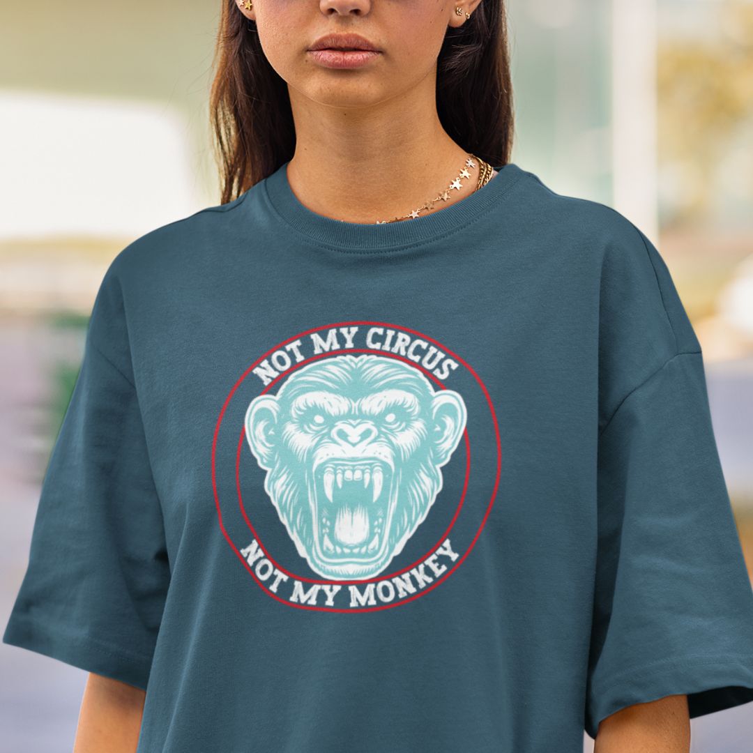 Not My Circus, Not My Monkey Oversized Tshirt