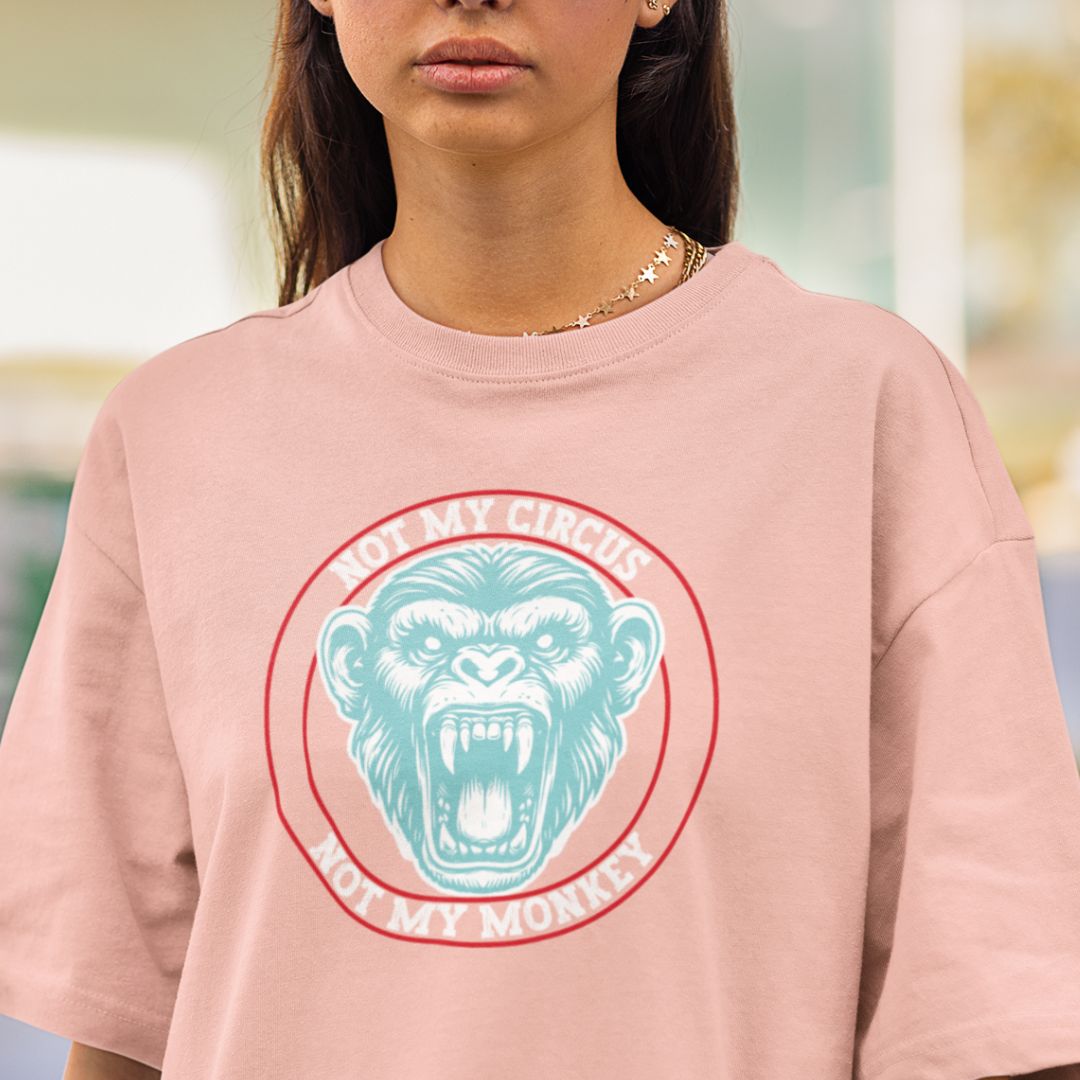 Not My Circus, Not My Monkey Oversized Tshirt