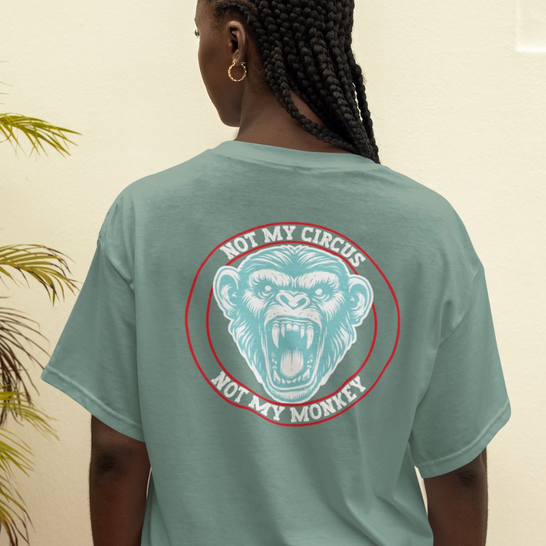 Not My Circus, Not My Monkey Oversized Tshirt