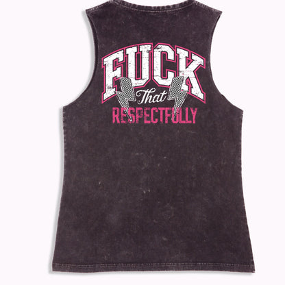 Fuck That Respectfully Tank - Black Stone Washed